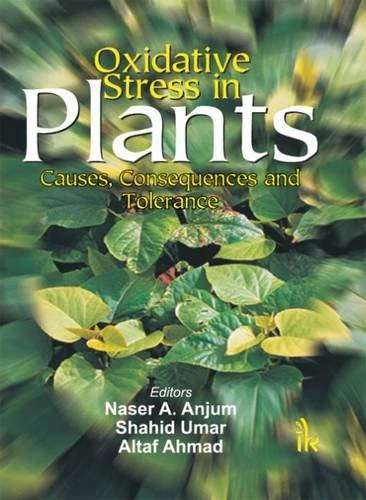 Oxidative Stress in Plants: Causes, Consequences and Tolerance