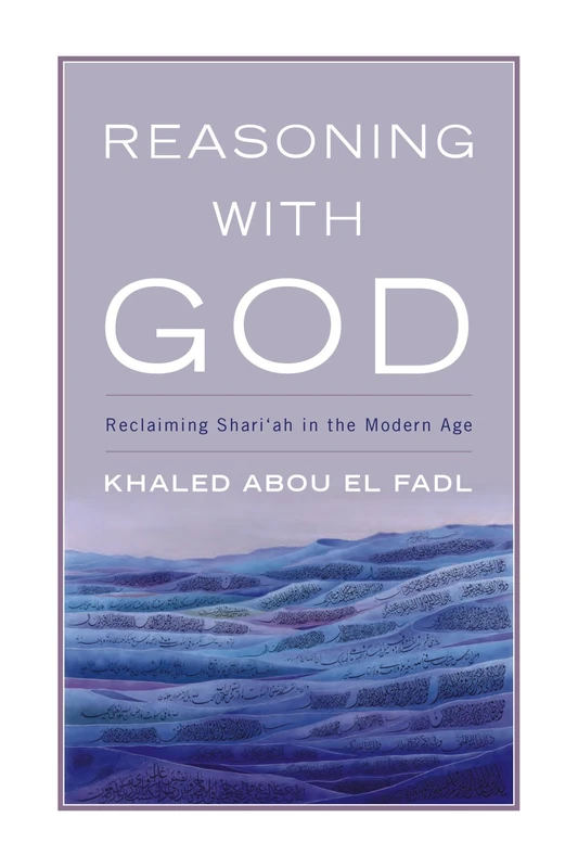 Reasoning with God: Reclaiming Shari'ah in the Modern Age - Image 1