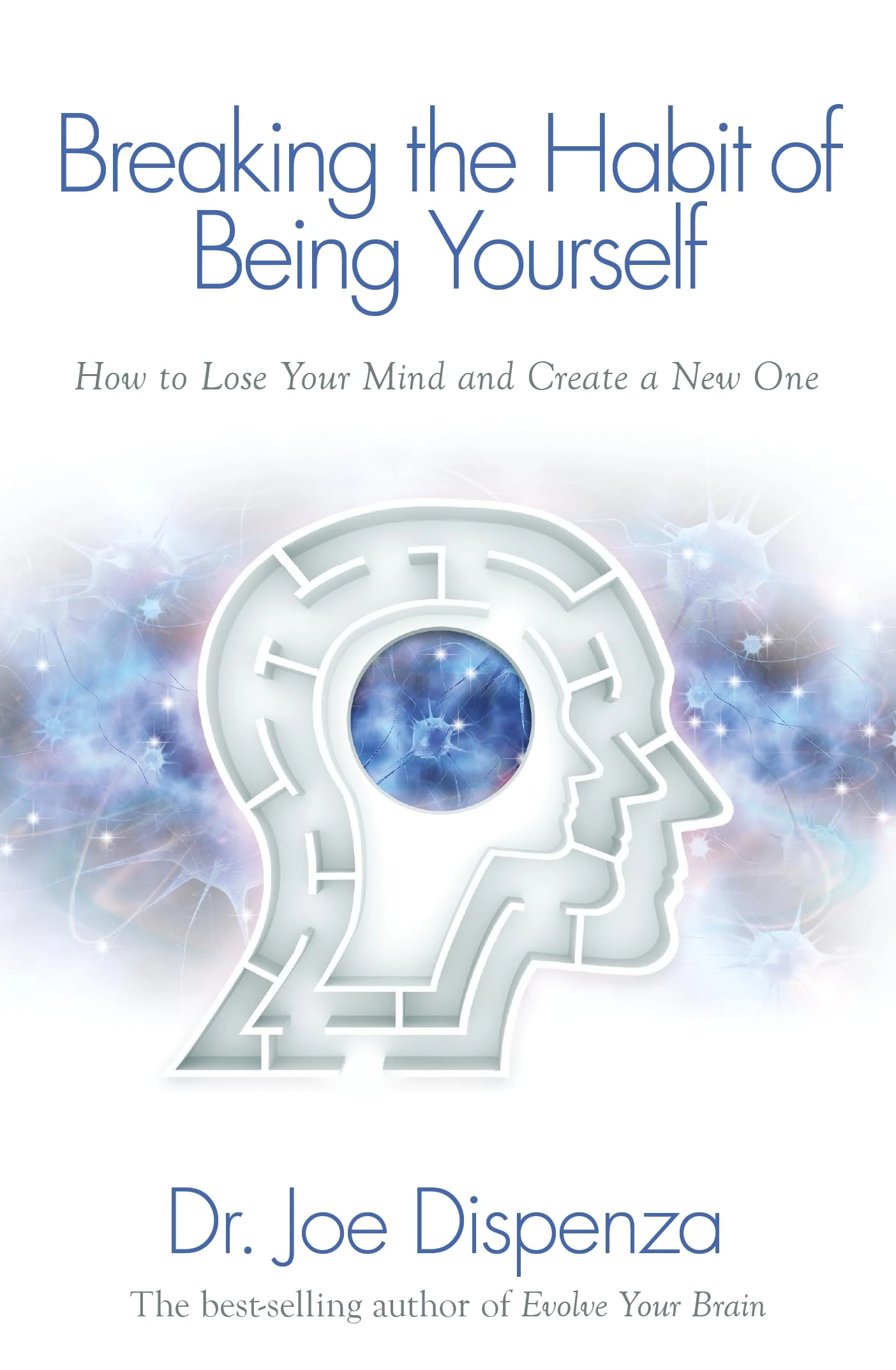 BREAKING THE HABIT OF BEING YOURSELF