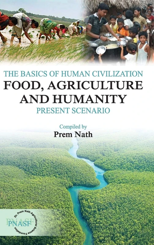 The Basics of Human Civilization: Food, Agriculture and Humanity: Vol.01: Present Scenario