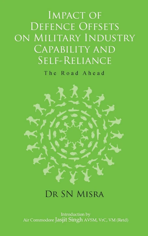 Impact of Defence Offsets on Military Industry Capability and Self-Reliance: The Road Ahead