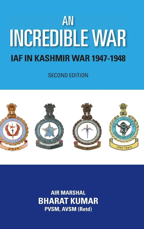 An Incredible War: Indian Air Force in Kashmir War, 1947-1948