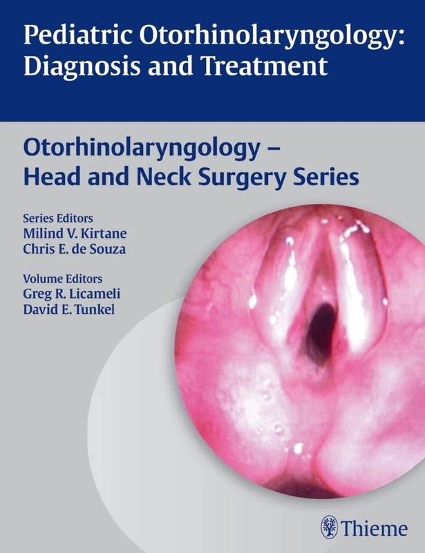 Pediatric Otorhinolaryngology: Diagnosis and Treatment (Otolaryng- Head and Neck Surgery)