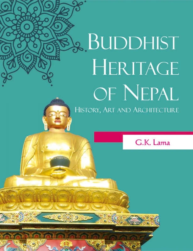 Buddhist Heritage of Nepal: History, Art and Architecture Book