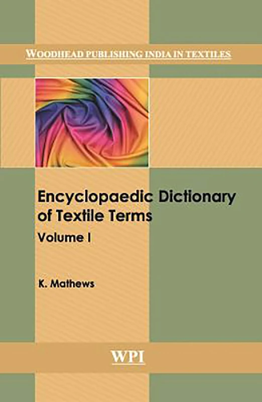 Encyclopaedic Dictionary of Textile Terms: 4 Volume Set (Woodhead Publishing India in Textiles)