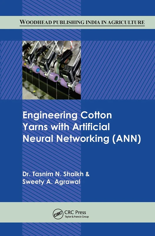 Engineering Cotton Yarns with Artificial Neural Networking (ANN) (Woodhead Publishing India in Textiles)