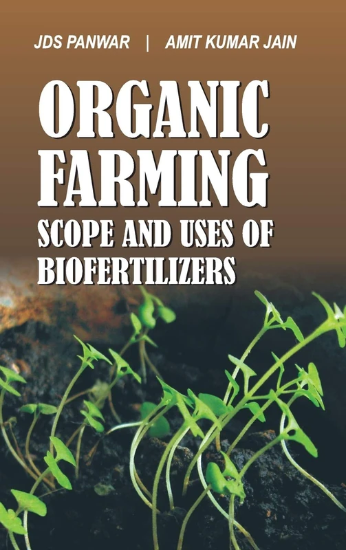 Organic Farming and Biofertilizers: Scope and Uses of Biofertilizers