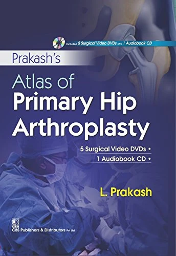 Prakash's Atlas of Primary Hip Arthroplasty