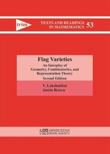Flag Varieties: An Interplay of Geometry, Combinatorics, and Representation Theory (Hindustan Book Agency)