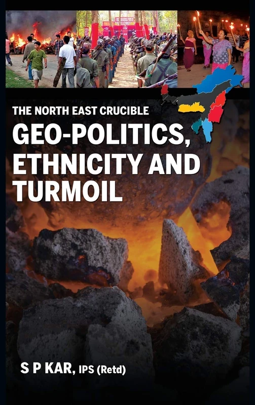 The North East Crucible: Geo-Politics, Ethnicity and Turmoil (First)