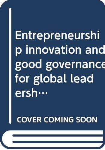 Entrepreneurship innovation and good governance for global leadership