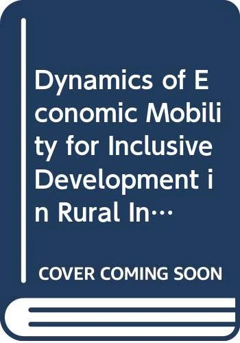 Dynamics of Economic Mobility for Inclusive Development in Rural India