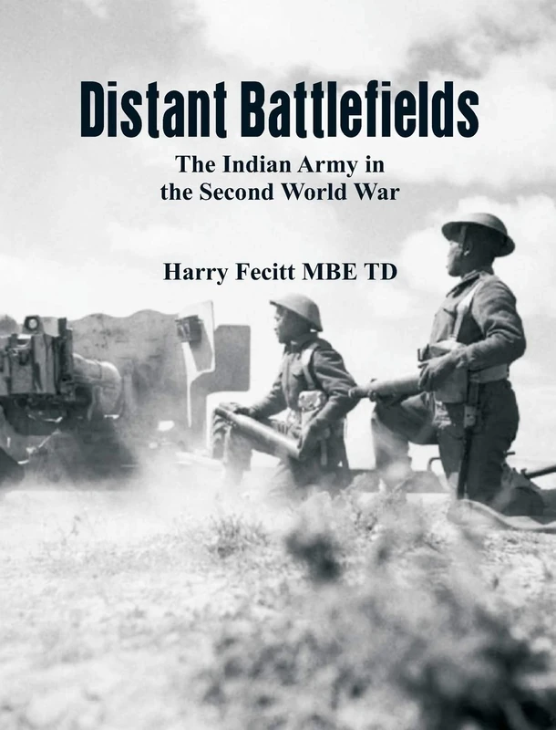 Distant Battlefields: The Indian Army in the Second World War