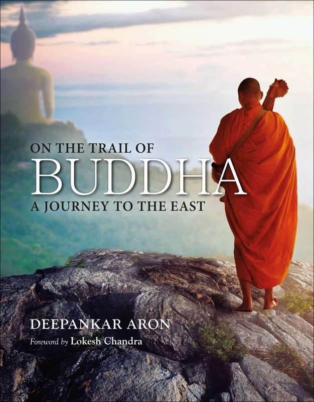 On the Trail of Buddha A Journey to the East