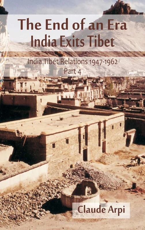 The End of an Era: India Exists Tibet (India Tibet Relations 1947-1962) Part 4 (4)
