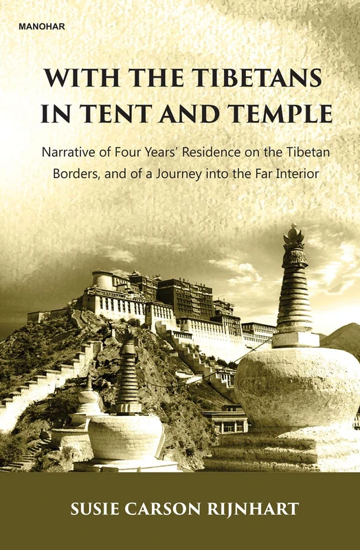 With the Tibetans in Tent and Temple: Narrative of Four Years' Residence on the Tibetan Bordes, and of a Journey Into the Far Interior