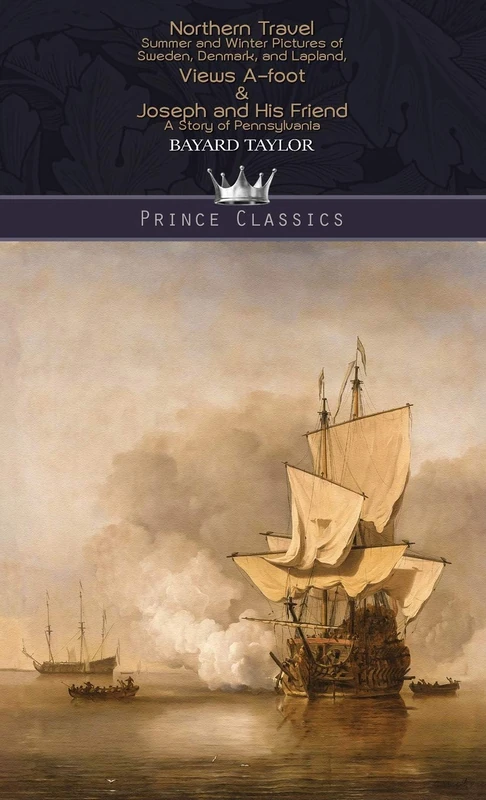 Northern Travel: Summer and Winter Pictures of Sweden, Denmark, and Lapland, Views A-foot & Joseph and His Friend: A Story of Pennsylvania (Prince Classics)