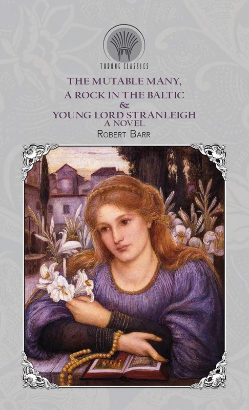 The Mutable Many, A Rock In The Baltic & Young Lord Stranleigh: A Novel (Throne Classics)