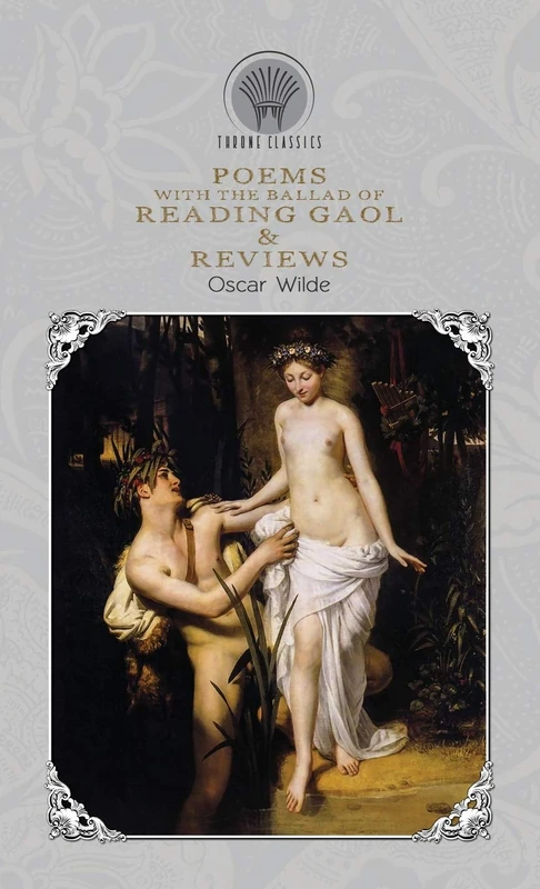 Poems, with The Ballad of Reading Gaol & Reviews (Throne Classics)