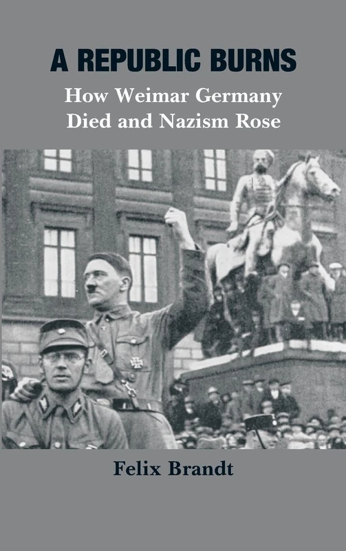 A Republic Burns: How Weimar Germany Died and Nazism Rose: 5 (Echoes of War: The WWII) - Image 1