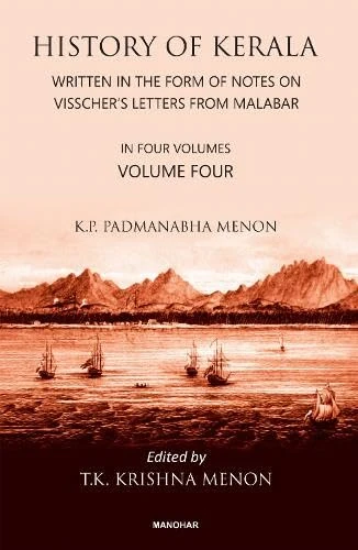 History of Kerala, Volume 4: Written in the Form of Notes on Visscher's Letters from Malabar