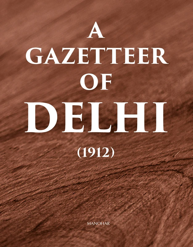 A Gazetteer of Delhi (1912)