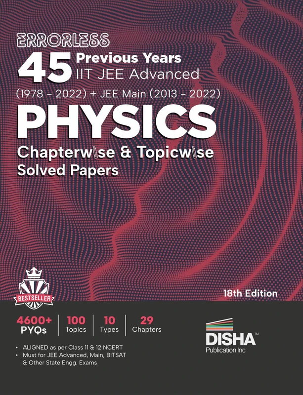 Errorless 45 Previous Years Iit Jee Advanced (1978 - 2021) + Jee Main (2013 - 2022) Physics Chapterwise & Topicwise Solved Papers Pyq Question Bank in ... with 100% Detailed Solutions for Jee 2023