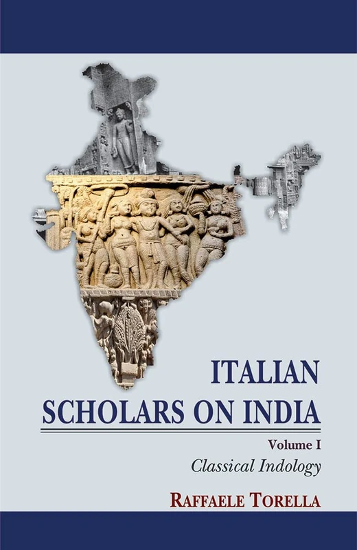 Italian Scholars on India: Classical Indology (Volume 1)