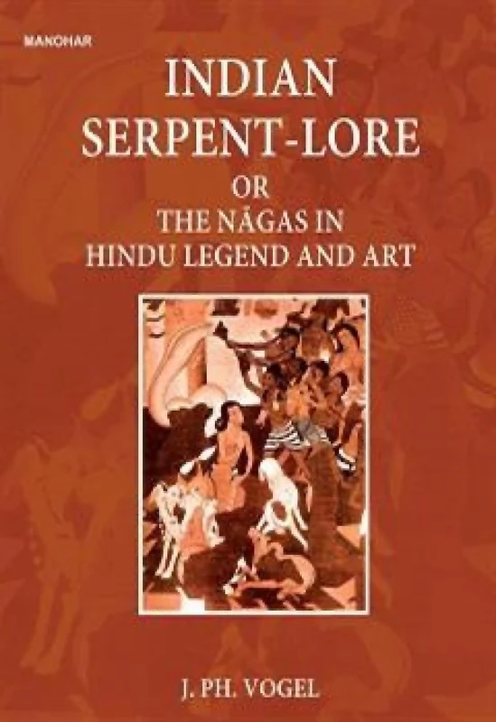Indian Serpent-Lore or The Nagas in Hindu Legend and Art
