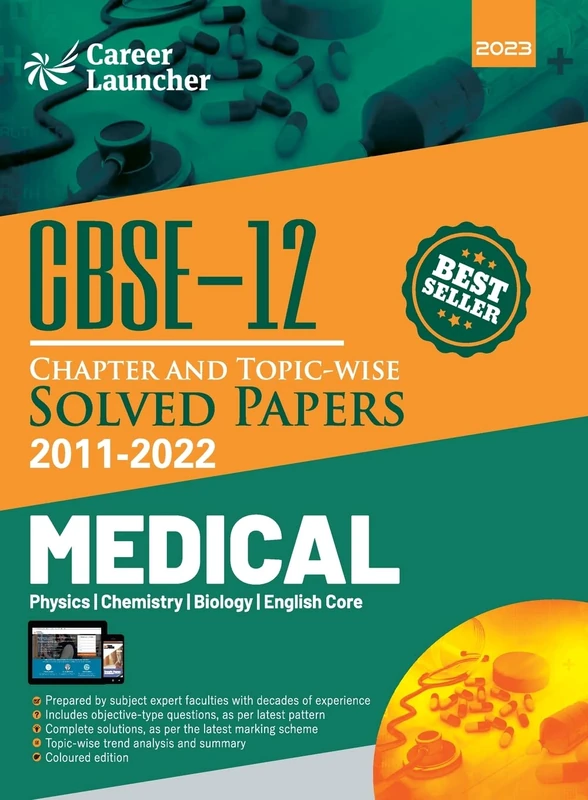 CBSE Class XII 2023: Chapter and Topic-wise Solved Papers 2011-2022: Medical (PCBE) (All Sets - Delhi & All India) by Career Launcher
