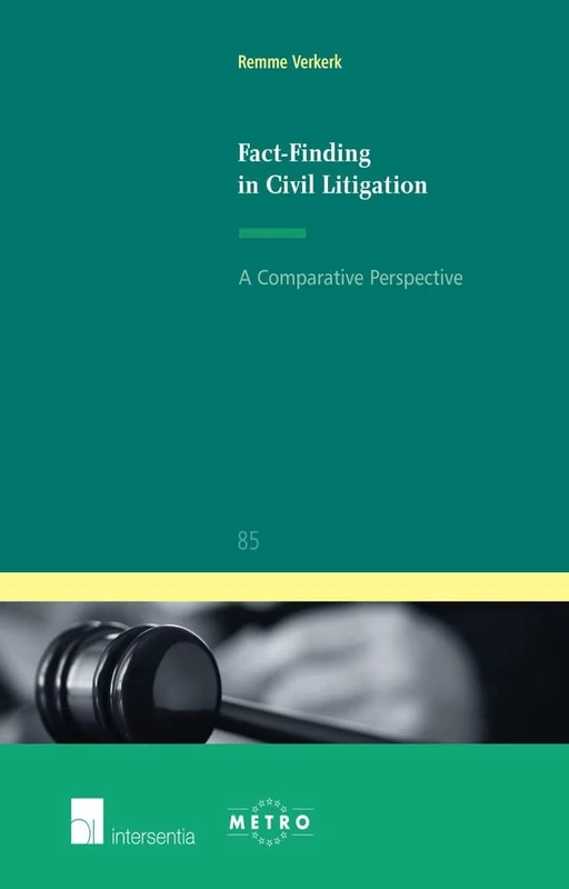 Fact-Finding in Civil Litigation: A Comparative Perspective (IUS Commune Europaeum): 85 (IUS Commune: European and Comparative Law Series)