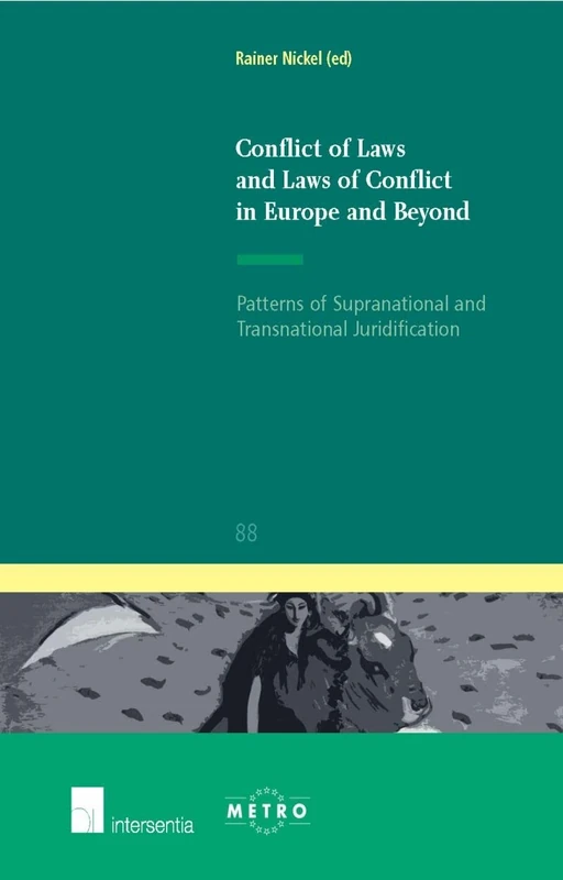 Conflict of Laws and Laws of Conflict in Europe and Beyond: Patterns of Supranational and Transnational Juridification (IUS Commune Europaeum): 88 (IUS Commune: European and Comparative Law Series) - Image 1