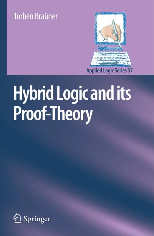 Hybrid Logic and its Proof-Theory: 37 (Applied Logic Series, 37)
