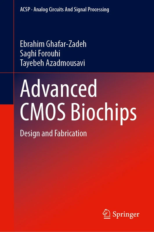 Advanced CMOS Biochips: Design and Fabrication (Analog Circuits and Signal Processing)
