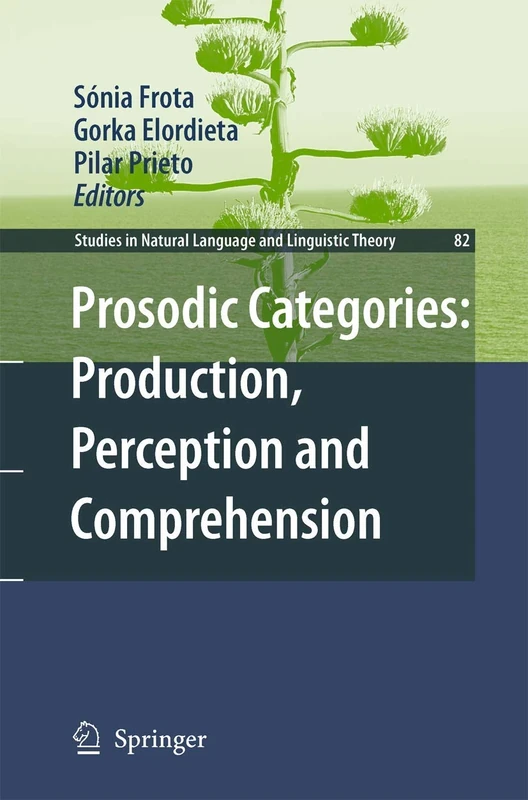 Prosodic Categories: Production, Perception and Comprehension: 82 (Studies in Natural Language and Linguistic Theory, 82)