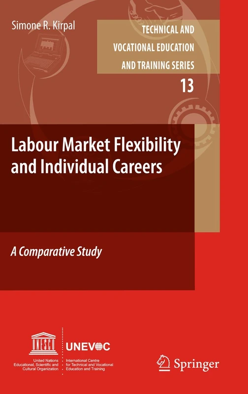 Labour-Market Flexibility and Individual Careers: A Comparative Study: 13 (Technical and Vocational Education and Training: Issues, Concerns and Prospects, 13)