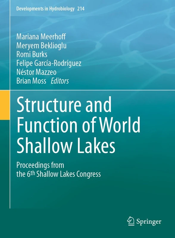 Structure and Function of World Shallow Lakes: Proceedings from the 6th Shallow Lakes Congress: 214 (Developments in Hydrobiology, 214)