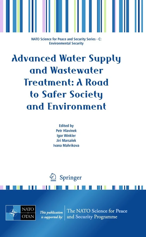 Advanced Water Supply and Wastewater Treatment: A Road to Safer Society and Environment (NATO Science for Peace and Security Series C: Environmental Security)