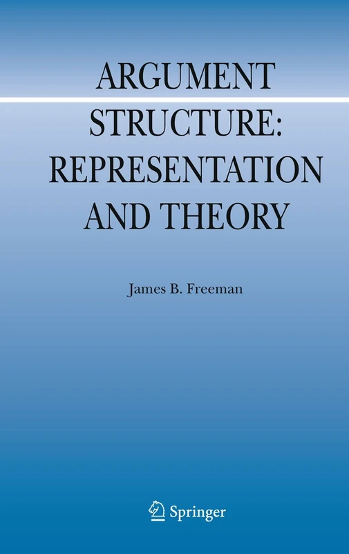Argument Structure:: Representation and Theory: 18 (Argumentation Library, 18)