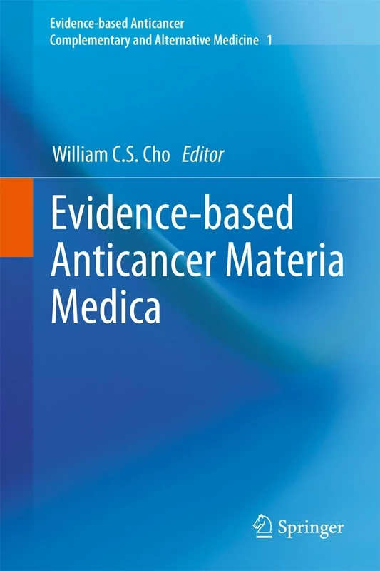 Evidence-based Anticancer Materia Medica: 0 (Evidence-based Anticancer Complementary and Alternative Medicine)
