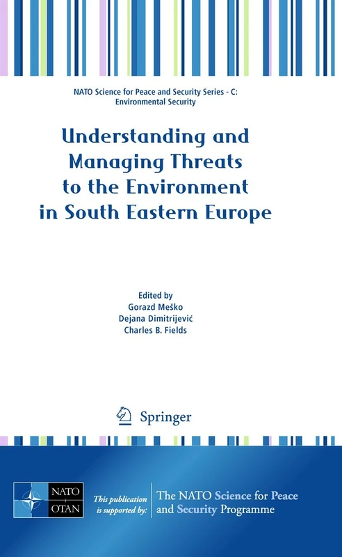 Understanding and Managing Threats to the Environment in South Eastern Europe (NATO Science for Peace and Security Series C: Environmental Security)