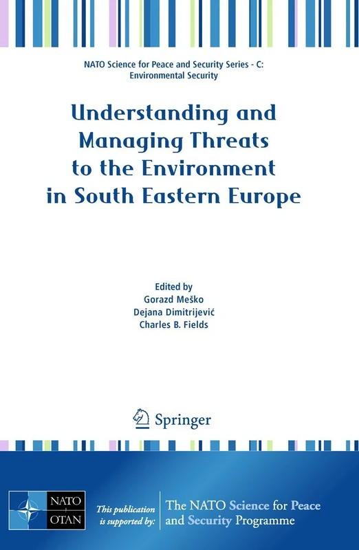 Understanding and Managing Threats to the Environment in South Eastern Europe (NATO Science for Peace and Security Series C: Environmental Security)