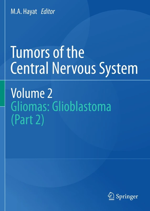 Tumors of the Central Nervous System, Volume 2: Gliomas: Glioblastoma (Part 2)