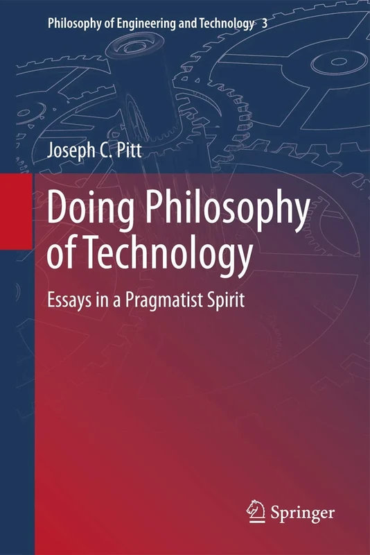 Doing Philosophy of Technology: Essays in a Pragmatist Spirit: 3 (Philosophy of Engineering and Technology, 3)