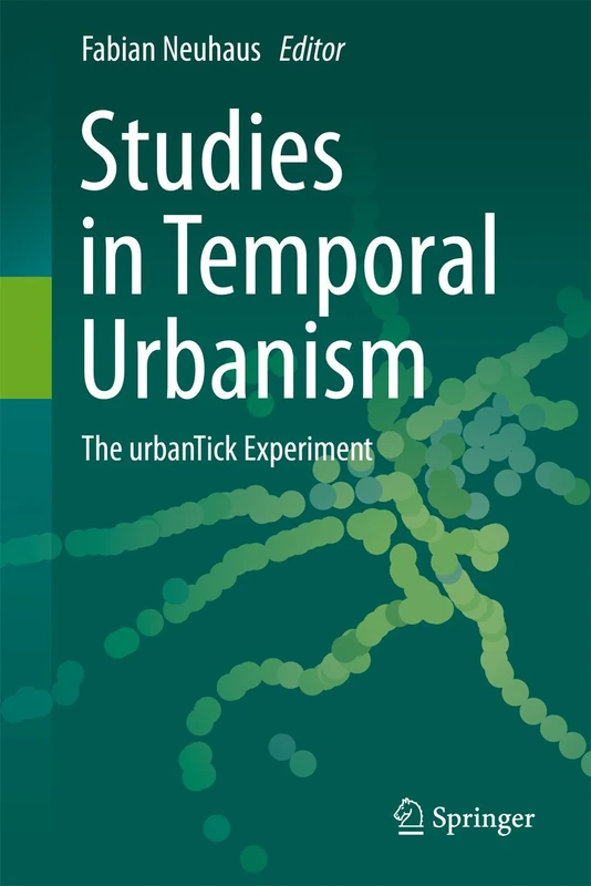 Studies in Temporal Urbanism: The urbanTick Experiment