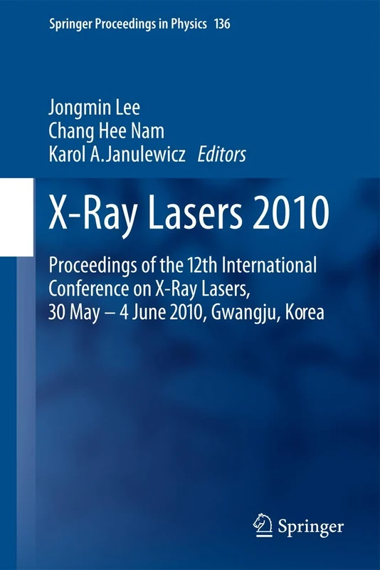 X-Ray Lasers 2010: Proceedings of the 12th International Conference on X-Ray Lasers, 30 May - 4 June 2010, Gwangju, Korea: 136 (Springer Proceedings in Physics, 136)