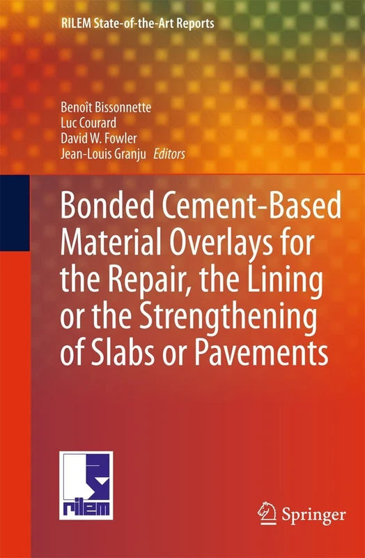 Bonded Cement-Based Material Overlays for the Repair, the Lining or the Strengthening of Slabs or Pavements: State-of-the-Art Report of the RILEM ... 3 (RILEM State-of-the-Art Reports, 3) - Image 1