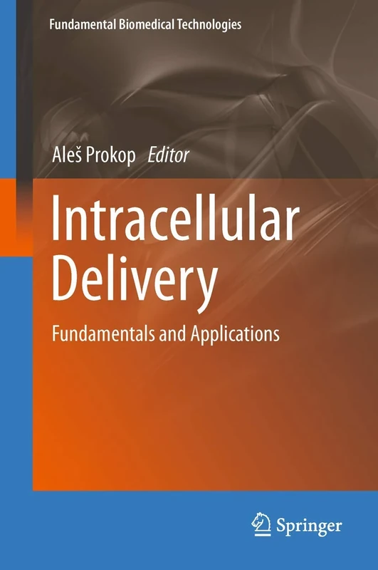 Intracellular Delivery: Fundamentals and Applications: 5 (Fundamental Biomedical Technologies, 5)