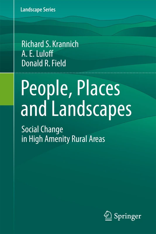 People, Places and Landscapes: Social Change in High Amenity Rural Areas: 14 (Landscape Series, 14)