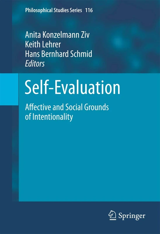 Self-Evaluation: Affective and Social Grounds of Intentionality: 116 (Philosophical Studies Series, 116)